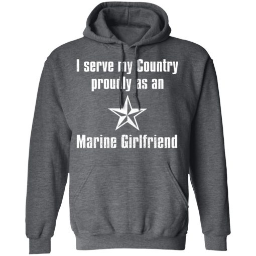 I Serve My Country Proudly As An Marine Girlfriend T-Shirts, Hoodies, Long Sleeve 23