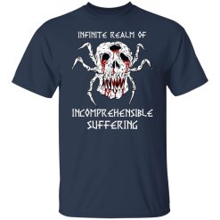 Infinite Realm Of Incomprehensible Suffering T-Shirts, Hoodies, Long Sleeve 29