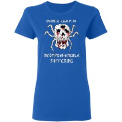 Infinite Realm Of Incomprehensible Suffering T-Shirts, Hoodies, Long Sleeve 39