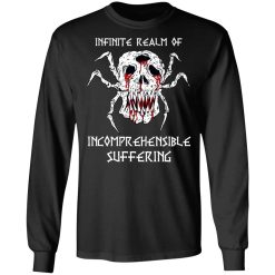 Infinite Realm Of Incomprehensible Suffering T-Shirts, Hoodies, Long Sleeve 41