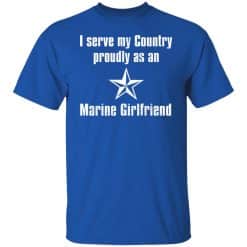 I Serve My Country Proudly As An Marine Girlfriend T-Shirts, Hoodies, Long Sleeve 31