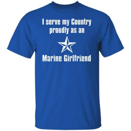 I Serve My Country Proudly As An Marine Girlfriend T-Shirts, Hoodies, Long Sleeve 7