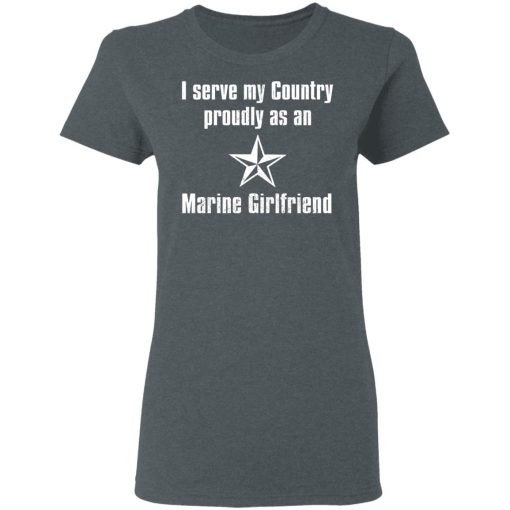 I Serve My Country Proudly As An Marine Girlfriend T-Shirts, Hoodies, Long Sleeve 11