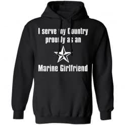 I Serve My Country Proudly As An Marine Girlfriend T-Shirts, Hoodies, Long Sleeve 43