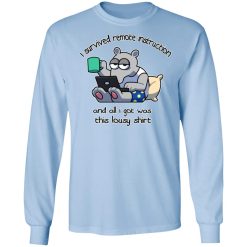 I Survived Remote Instruction And All I Got Was This Lousy Shirts, Hoodies, Long Sleeve 40