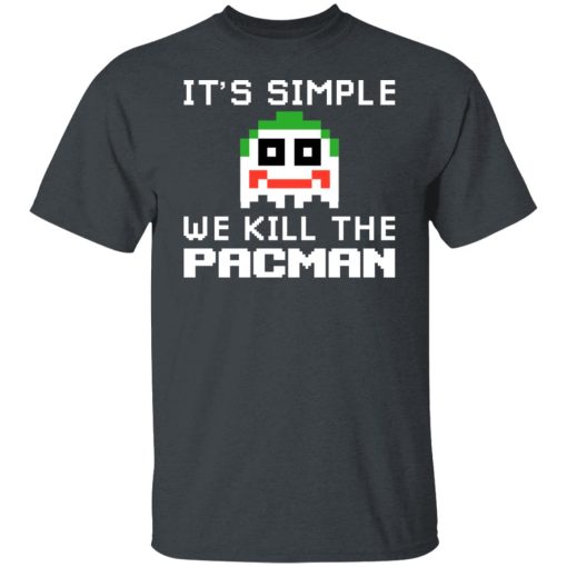 It's Simple We Kill The Pacman Joker T-Shirts, Hoodies, Long Sleeve 4