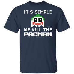 It's Simple We Kill The Pacman Joker T-Shirts, Hoodies, Long Sleeve 30