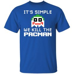 It's Simple We Kill The Pacman Joker T-Shirts, Hoodies, Long Sleeve 32