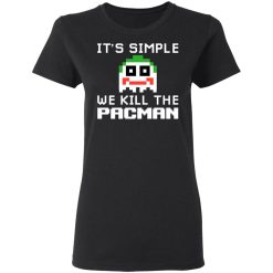 It's Simple We Kill The Pacman Joker T-Shirts, Hoodies, Long Sleeve 34