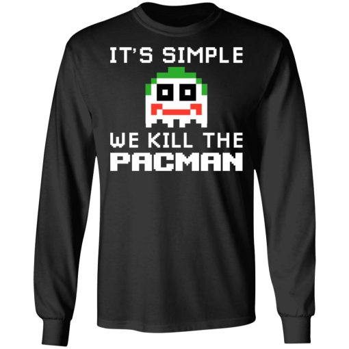It's Simple We Kill The Pacman Joker T-Shirts, Hoodies, Long Sleeve 18