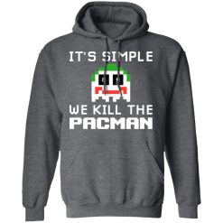 It's Simple We Kill The Pacman Joker T-Shirts, Hoodies, Long Sleeve 47