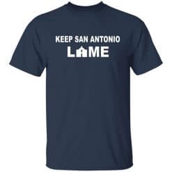Keep San Antonio Lame T-Shirts, Hoodies, Long Sleeve 29