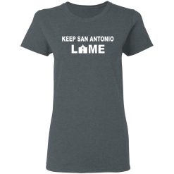 Keep San Antonio Lame T-Shirts, Hoodies, Long Sleeve 35