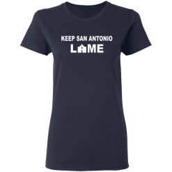 Keep San Antonio Lame T-Shirts, Hoodies, Long Sleeve 37