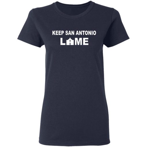 Keep San Antonio Lame T-Shirts, Hoodies, Long Sleeve 13