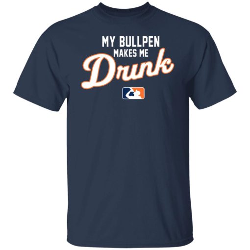 My Bullpen Makes Me Drunk T-Shirts, Hoodies, Long Sleeve 5