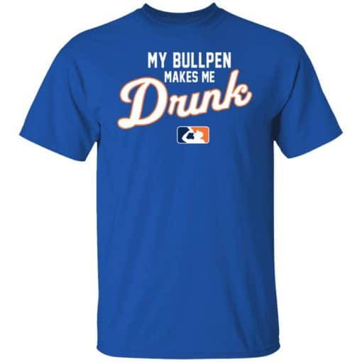 My Bullpen Makes Me Drunk T-Shirts, Hoodies, Long Sleeve 8