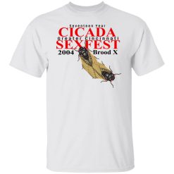 Seventeen Year Cicada Greater Cincinnati Sexfest 2004 Brood X T-Shirts, Hoodies, Long Sleeve 26