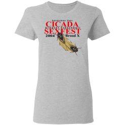 Seventeen Year Cicada Greater Cincinnati Sexfest 2004 Brood X T-Shirts, Hoodies, Long Sleeve 33