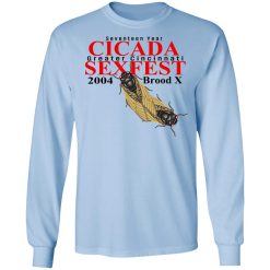 Seventeen Year Cicada Greater Cincinnati Sexfest 2004 Brood X T-Shirts, Hoodies, Long Sleeve 39