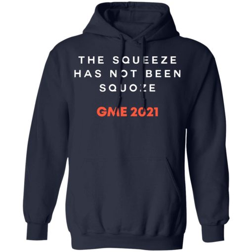 The Squeeze Has Not Been Squoze GME 2021 T-Shirts, Hoodies, Long Sleeve 21