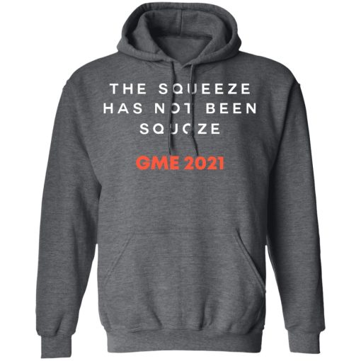 The Squeeze Has Not Been Squoze GME 2021 T-Shirts, Hoodies, Long Sleeve 23