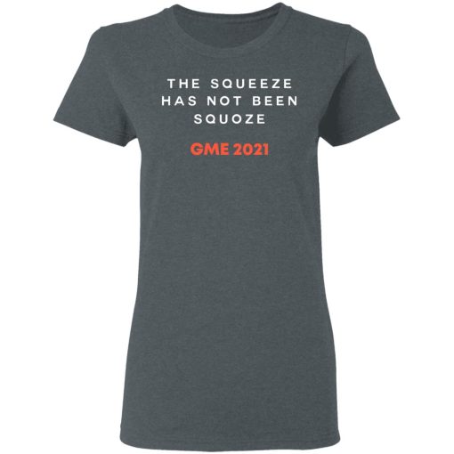 The Squeeze Has Not Been Squoze GME 2021 T-Shirts, Hoodies, Long Sleeve 11