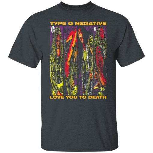Type O Negative Love You To Death T-Shirts, Hoodies, Long Sleeve 3