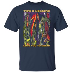 Type O Negative Love You To Death T-Shirts, Hoodies, Long Sleeve 29