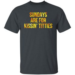 Sundays Are For Kissin' Titties Mitch Trubisky Era T-Shirts, Hoodies, Long Sleeve 27