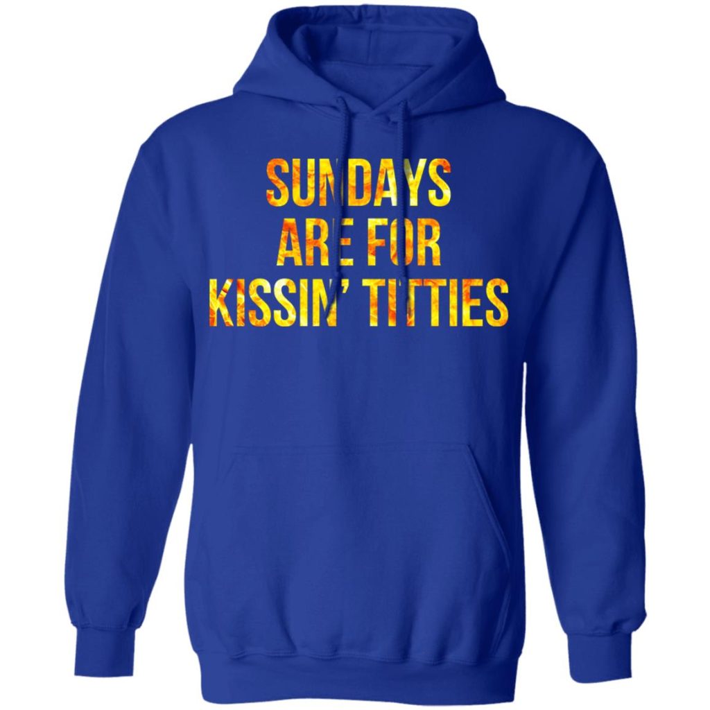 sundays are for kissing shirt