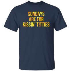 Sundays Are For Kissin' Titties Mitch Trubisky Era T-Shirts, Hoodies, Long Sleeve 30