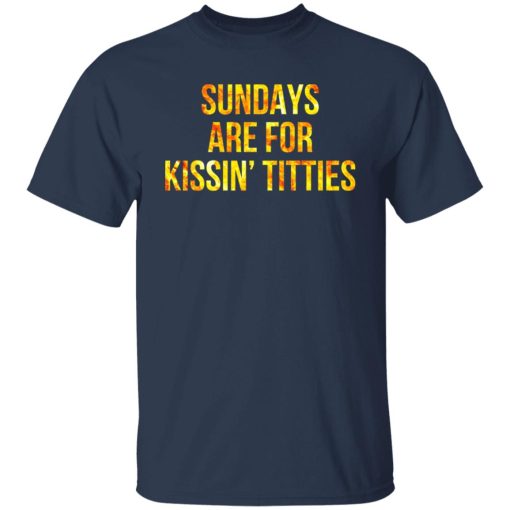 Sundays Are For Kissin' Titties Mitch Trubisky Era T-Shirts, Hoodies, Long Sleeve 6