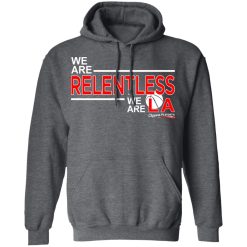 We Are Relentless We Are LA Los Angeles Clippers T-Shirts, Hoodies, Long Sleeve 47