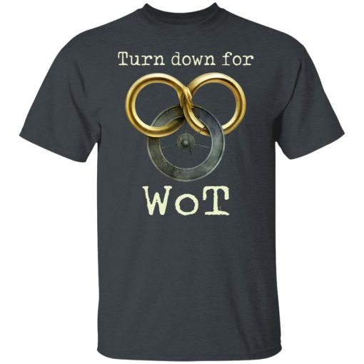 Wheel Of Time Turn Down For Wot T-Shirts, Hoodies, Long Sleeve 4