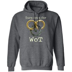 Wheel Of Time Turn Down For Wot T-Shirts, Hoodies, Long Sleeve 48