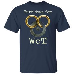 Wheel Of Time Turn Down For Wot T-Shirts, Hoodies, Long Sleeve 30