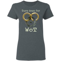Wheel Of Time Turn Down For Wot T-Shirts, Hoodies, Long Sleeve 35