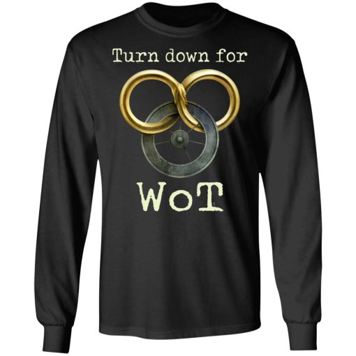 Wheel Of Time Turn Down For Wot T-Shirts, Hoodies, Long Sleeve 18