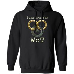 Wheel Of Time Turn Down For Wot T-Shirts, Hoodies, Long Sleeve 44