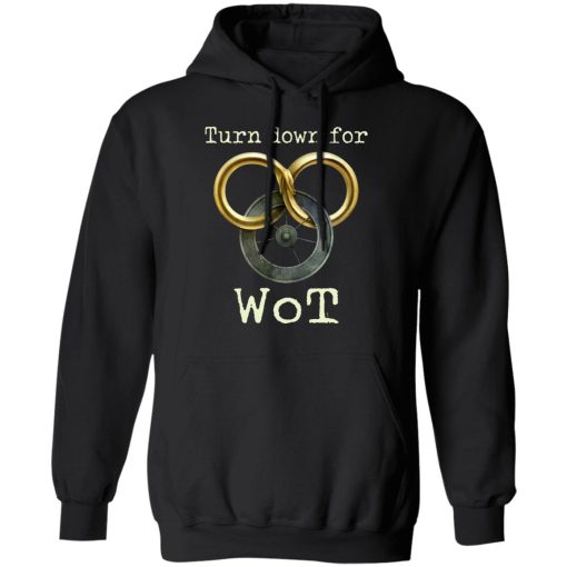 Wheel Of Time Turn Down For Wot T-Shirts, Hoodies, Long Sleeve 20