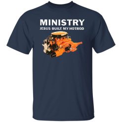 Ministry Jesus Built My Hotrod T-Shirts, Hoodies, Long Sleeve 29