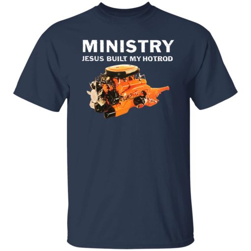Ministry Jesus Built My Hotrod T-Shirts, Hoodies, Long Sleeve 5
