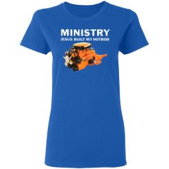 Ministry Jesus Built My Hotrod T-Shirts, Hoodies, Long Sleeve 39