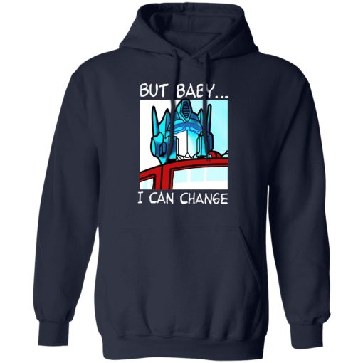 But Baby I Can Change - Optimus Prime T-Shirts, Hoodies, Long Sleeve 21