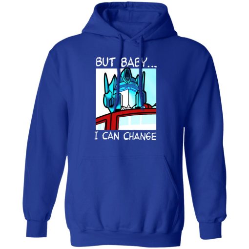 But Baby I Can Change - Optimus Prime T-Shirts, Hoodies, Long Sleeve 25