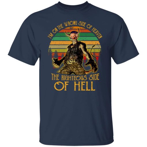 I'm On The Wrong Side Of Heaven The Righteous Side Of Hell Vintage Version T-Shirts, Hoodies, Long Sleeve 5
