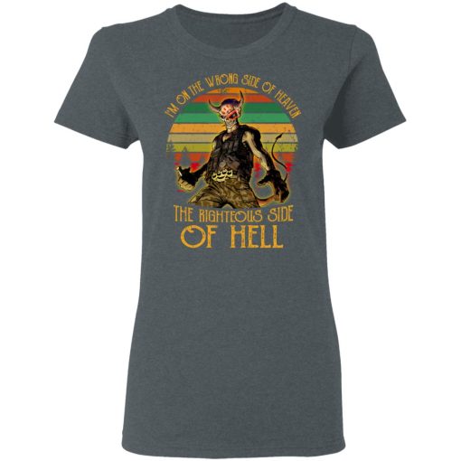 I'm On The Wrong Side Of Heaven The Righteous Side Of Hell Vintage Version T-Shirts, Hoodies, Long Sleeve 12