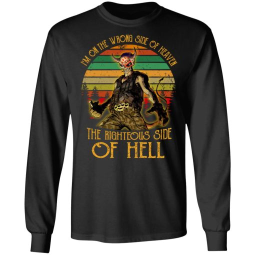 I'm On The Wrong Side Of Heaven The Righteous Side Of Hell Vintage Version T-Shirts, Hoodies, Long Sleeve 17