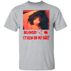 Blood Stain On My Shirt T-Shirts, Hoodies, Long Sleeve 27